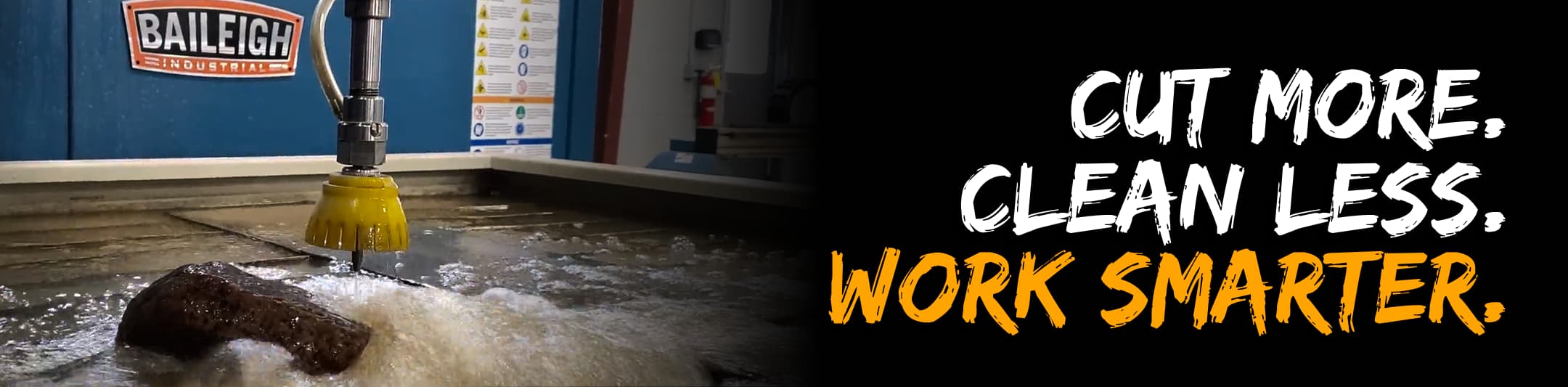 Cut More. Clean Less. Work Smarter.