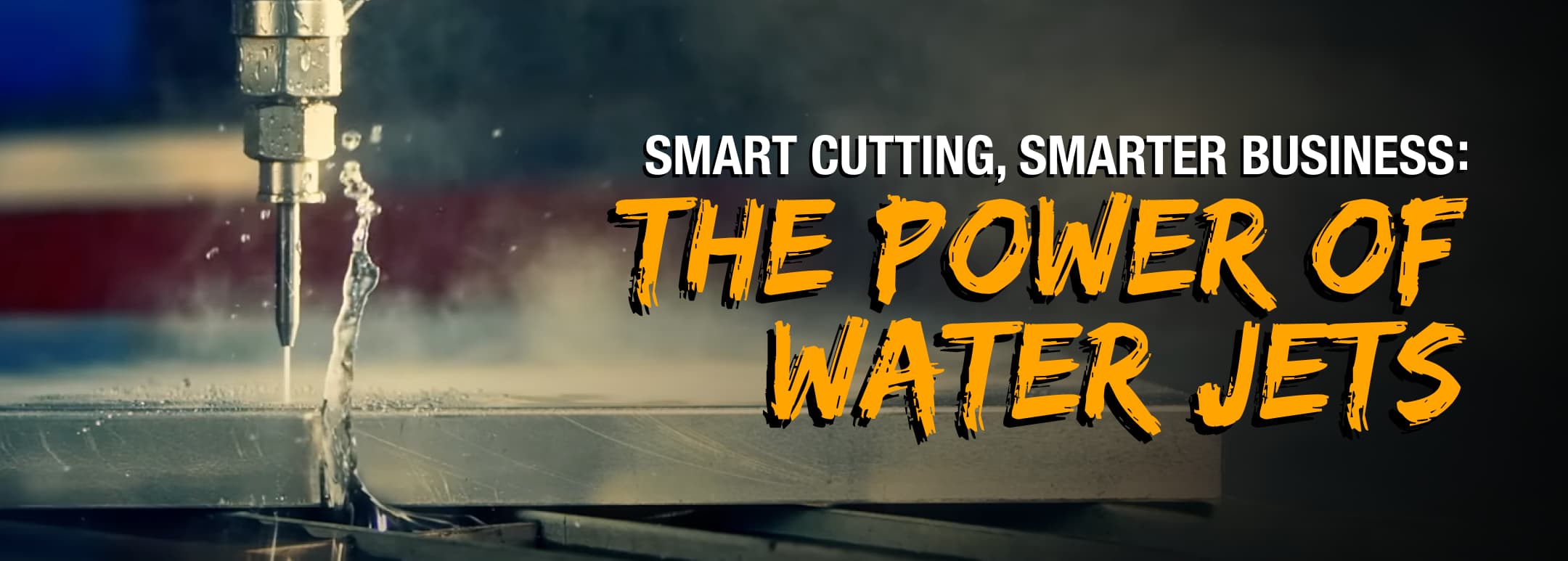 Smart Cutting, Smarter Business: The Power of Water Jets